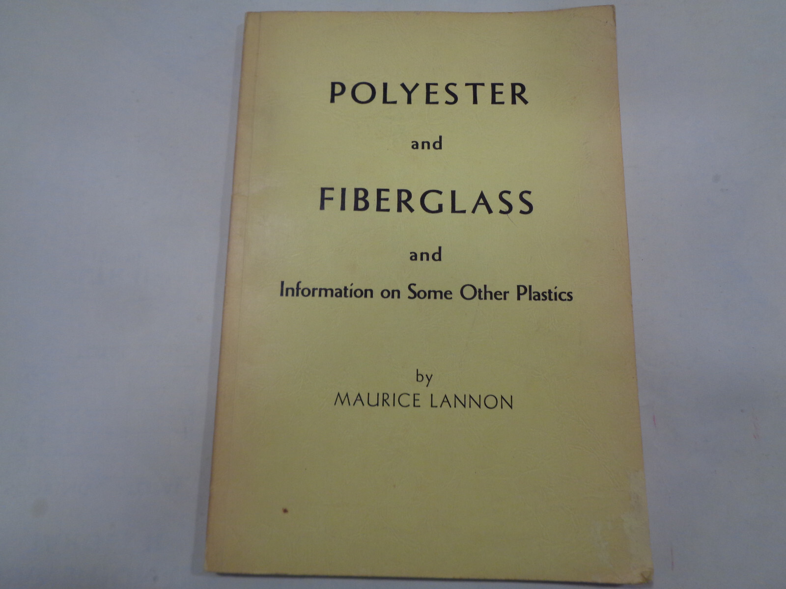 Polyester and Fiberglass by Maurice Lannon 1969 Auto Bodies, Boats, Casting