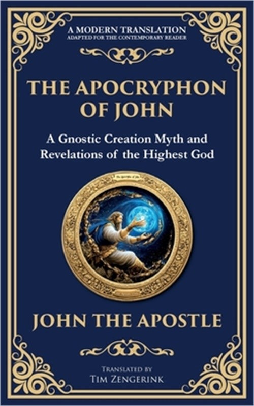 The Apocryphon of John (The Secret Book of John): Mystical Revelations of Creati