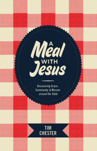 A Meal with Jesus: Discovering Grace, Community, and Mission arou – VERY GOOD