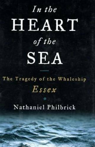 In the Heart of the Sea: The Tragedy of the Whaleship Essex – VERY GOOD