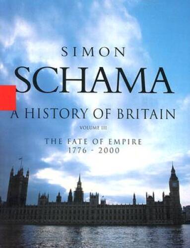 History of Britain, A – Volume III: The Fate of the Empire 1776 – 20 – VERY GOOD