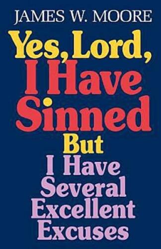 Yes, Lord, I Have Sinned: But I Have Several Excellent Excuses (Behi – VERY GOOD