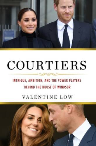 Courtiers: Intrigue, Ambition, and the Power Players Behind the Hous – VERY GOOD