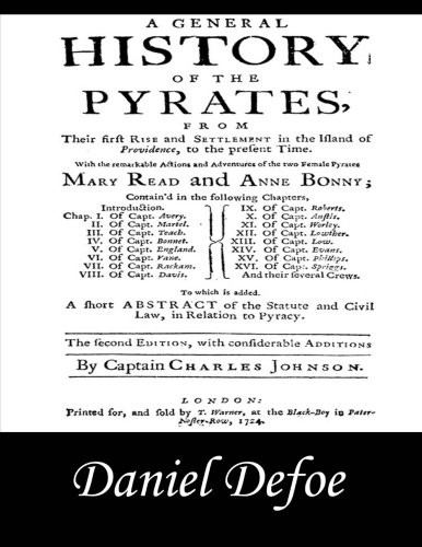 A General History of the Pyrates: Pirate Captains, Crews, Ships, and Laws…