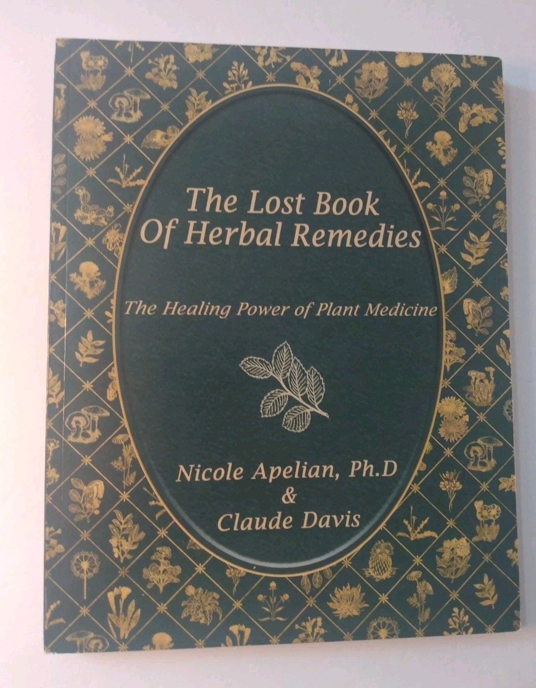 The Lost Book of Herbal Remedies: by Nicole Apelian & Claude Davis Paperback