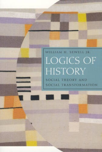 Logics of History: Social Theory and Social Transformation (Chicago – VERY GOOD