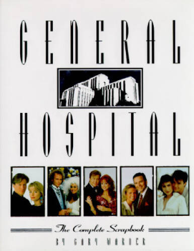 General Hospital: The Complete Scrapbook – Hardcover By Warner, Gary – GOOD
