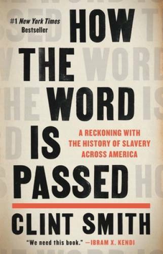 How the Word Is Passed: A Reckoning With the History of Slavery Ac – VERY GOOD