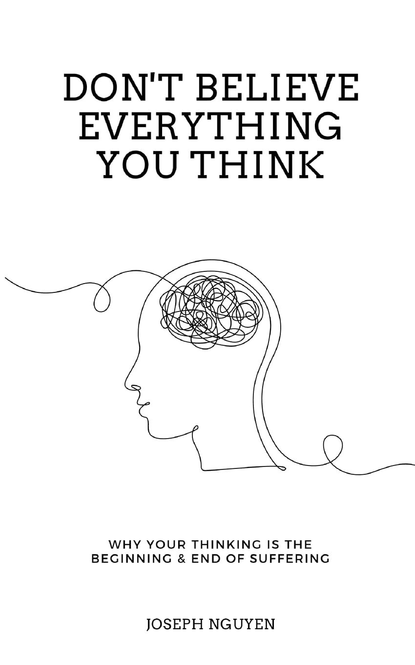 Don’t Believe Everything You Think Why Your Thinking Is The Beginning USA Stock