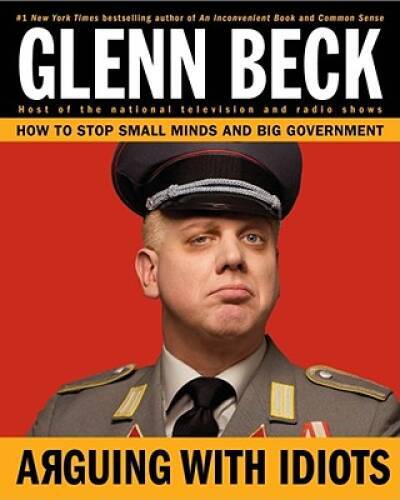 Arguing with Idiots: How to Stop Small Minds and Big Government – GOOD