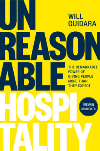 Unreasonable Hospitality: The Remarkable Power of Giving People More Than – GOOD