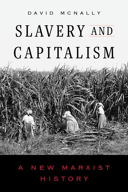 Slavery And Capitalism: A New Marxist History
