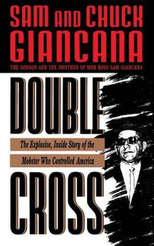 Double Cross: The Explosive, Inside Story of the Mobster Who Controlled – GOOD