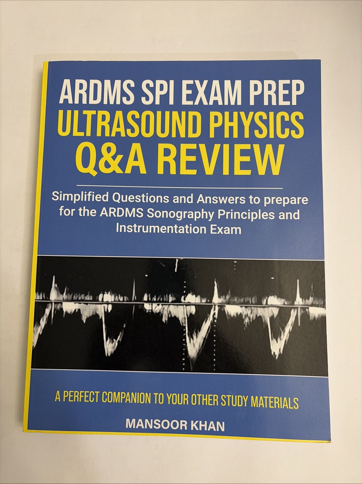 Ultrasound Physics SPI Exam Prep Q&A Review by Mansoor Khan
