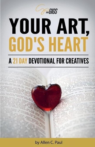 Allen C Paul Your Art, God’s Heart (Paperback)