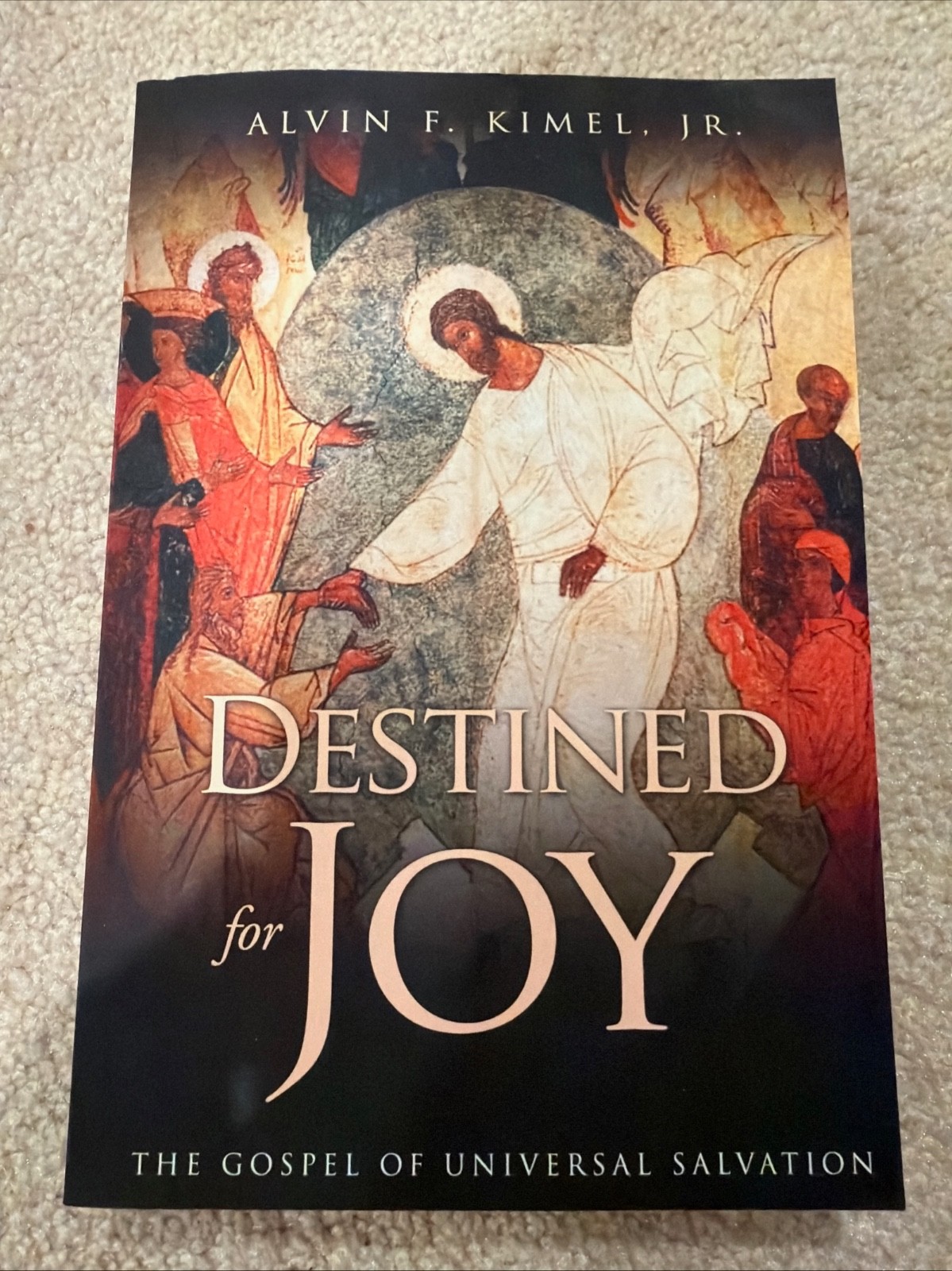 Destined for Joy: The Gospel of Universal Salvation by Kimel, Alvin F. 2022 New