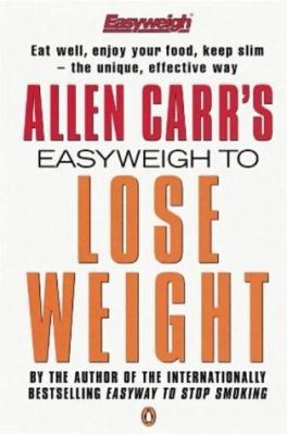 Allen Carr’s Easyweigh to Lose Weight by Allen Carr